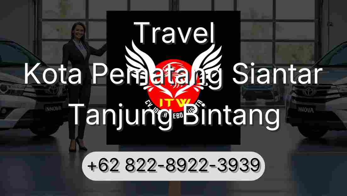 Travel Kota Pematang Siantar Tanjung Bintang