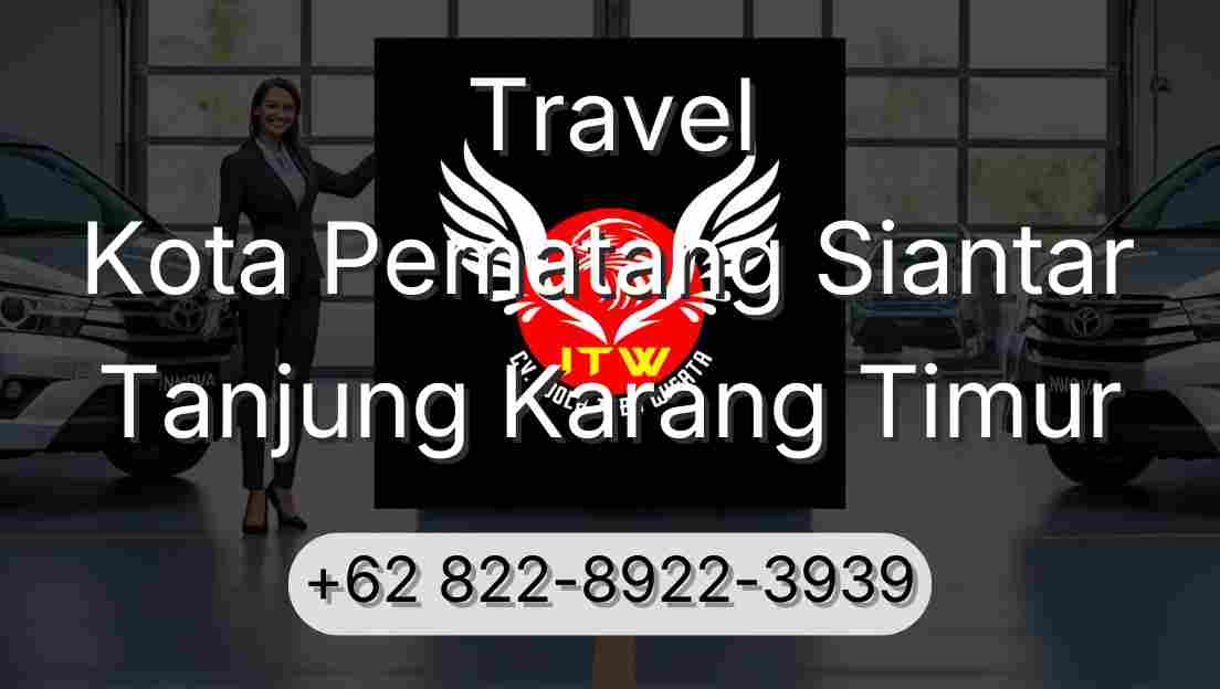 Travel Kota Pematang Siantar Tanjung Karang Timur