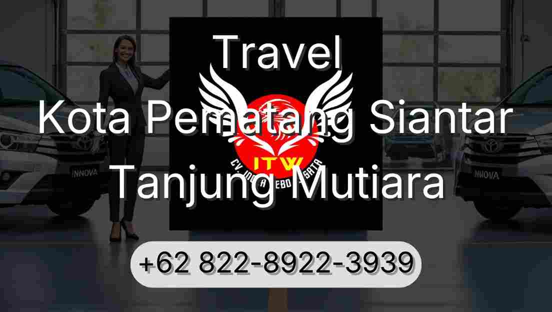 Travel Kota Pematang Siantar Tanjung Mutiara