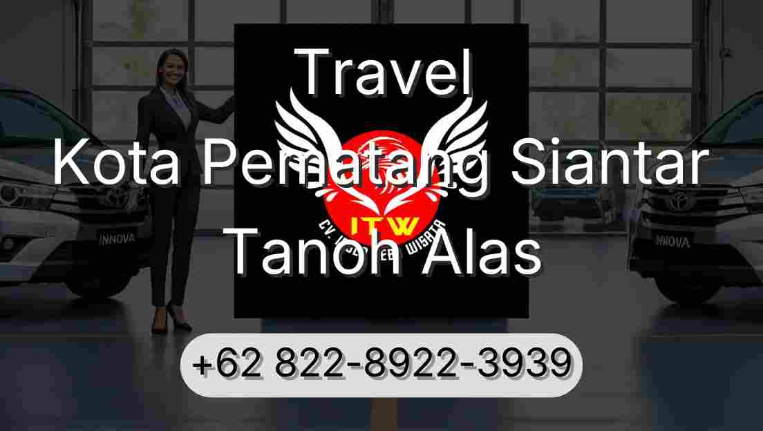 Travel Kota Pematang Siantar Tanoh Alas