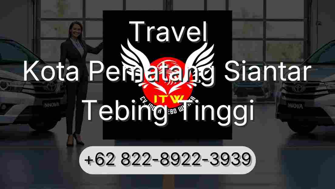 Travel Kota Pematang Siantar Tebing Tinggi