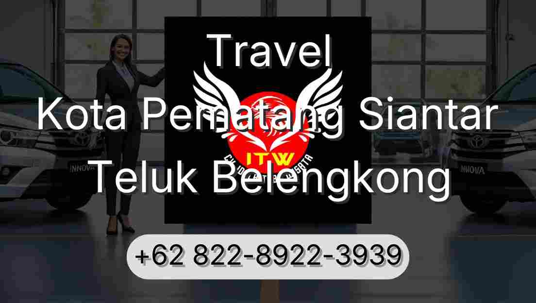 Travel Kota Pematang Siantar Teluk Belengkong