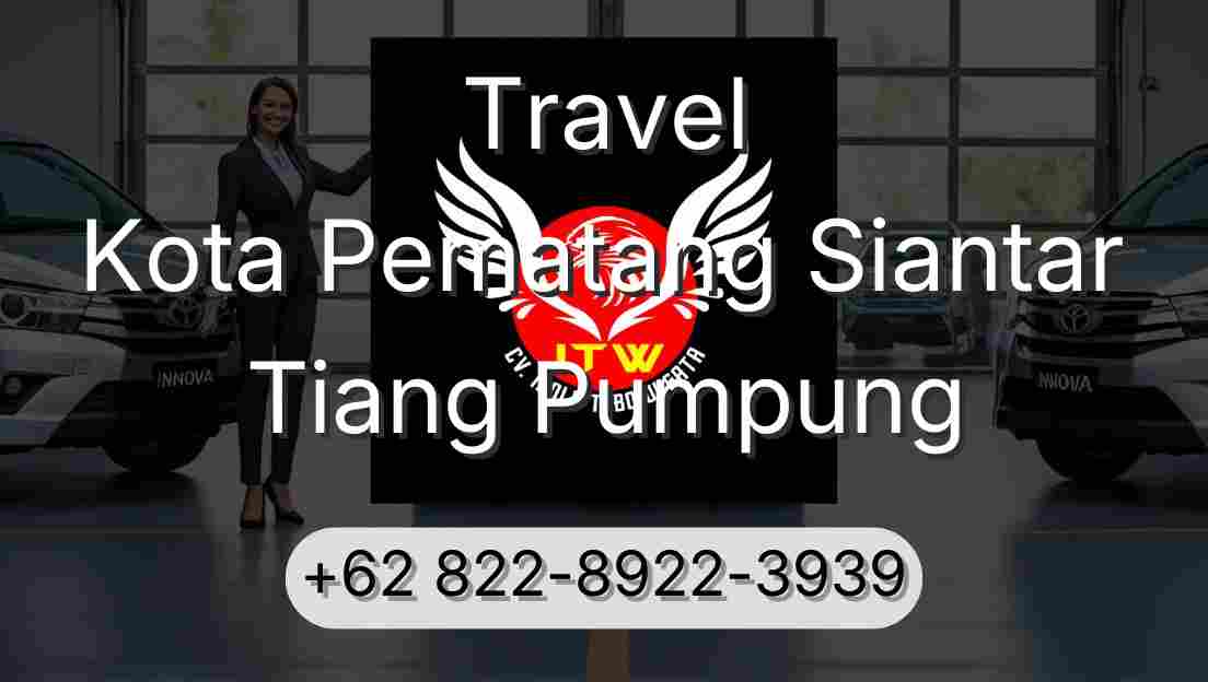 Travel Kota Pematang Siantar Tiang Pumpung