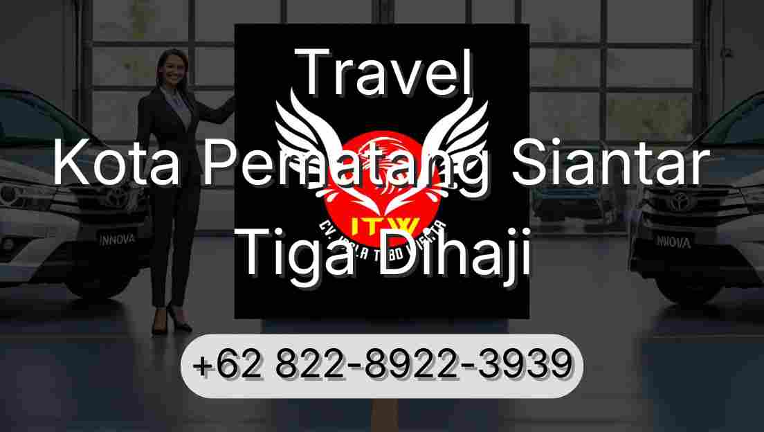 Travel Kota Pematang Siantar Tiga Dihaji