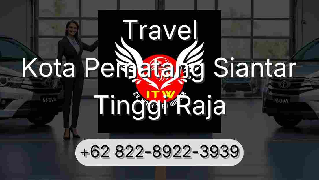 Travel Kota Pematang Siantar Tinggi Raja