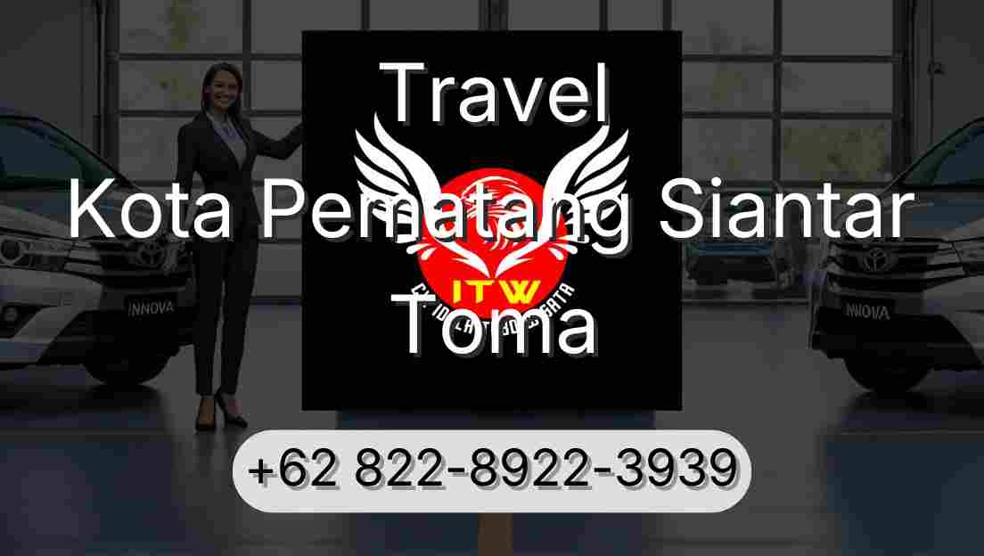 Travel Kota Pematang Siantar Toma
