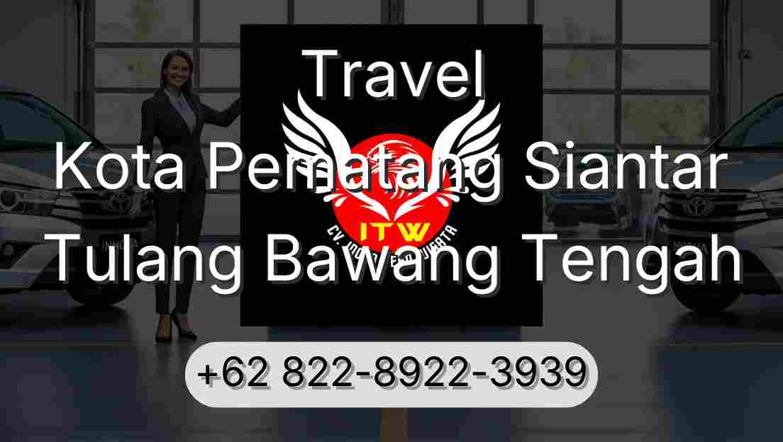 Travel Kota Pematang Siantar Tulang Bawang Tengah