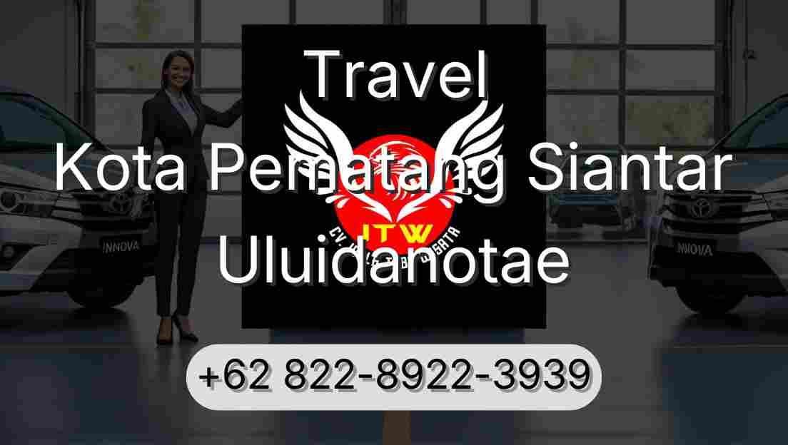 Travel Kota Pematang Siantar Uluidanotae