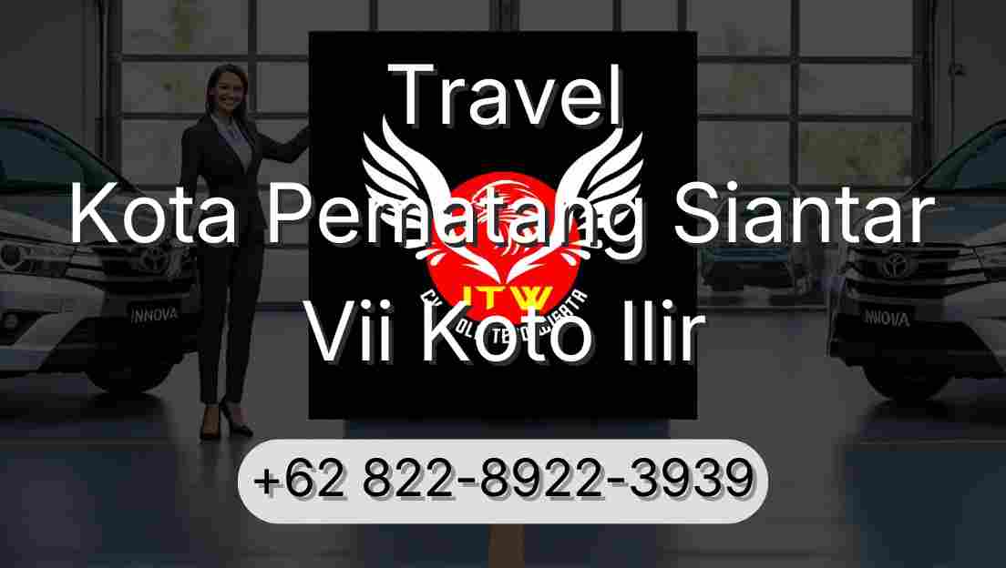 Travel Kota Pematang Siantar Vii Koto Ilir