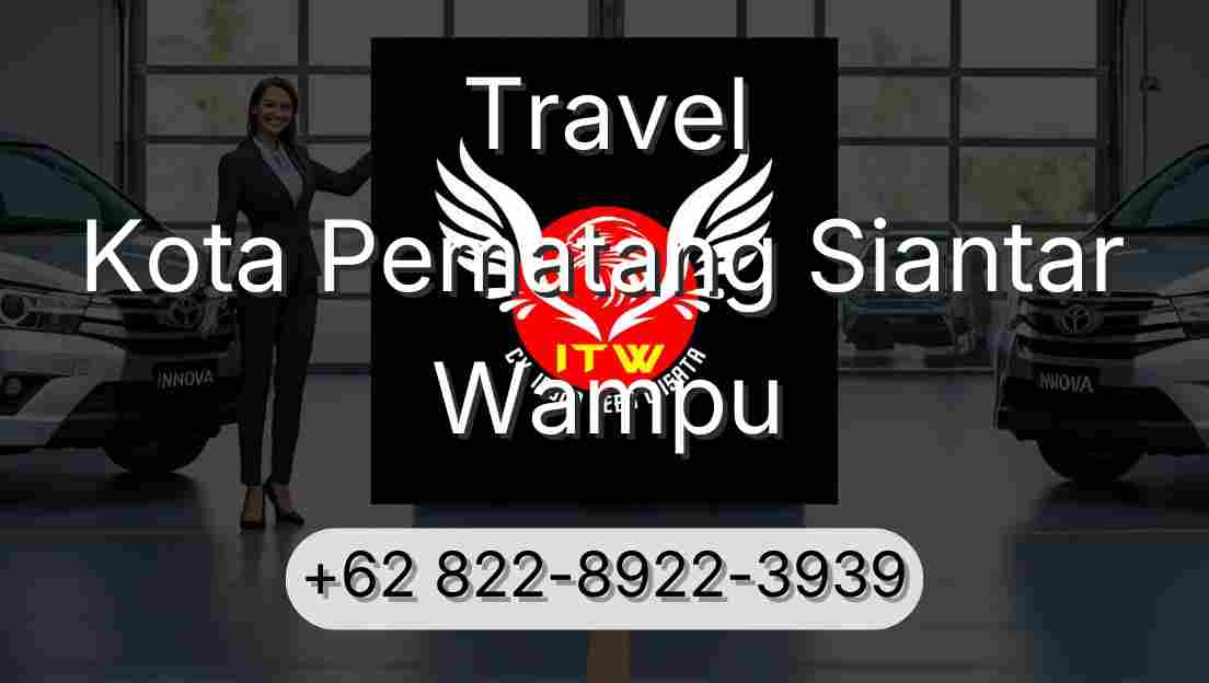 Travel Kota Pematang Siantar Wampu