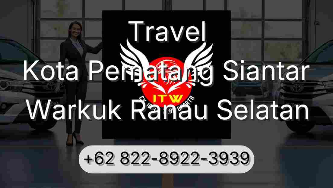 Travel Kota Pematang Siantar Warkuk Ranau Selatan