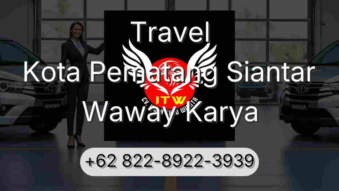 Travel Kota Pematang Siantar Waway Karya