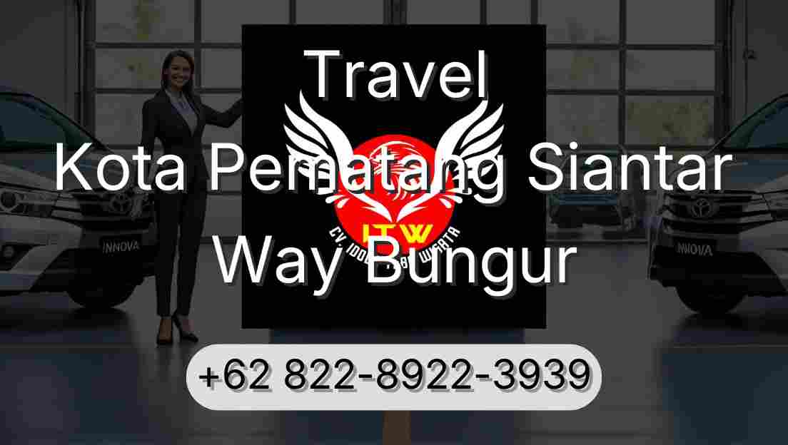 Travel Kota Pematang Siantar Way Bungur