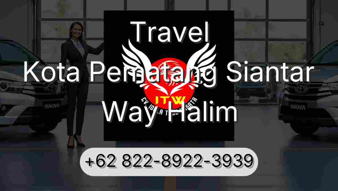 Travel Kota Pematang Siantar Way Halim