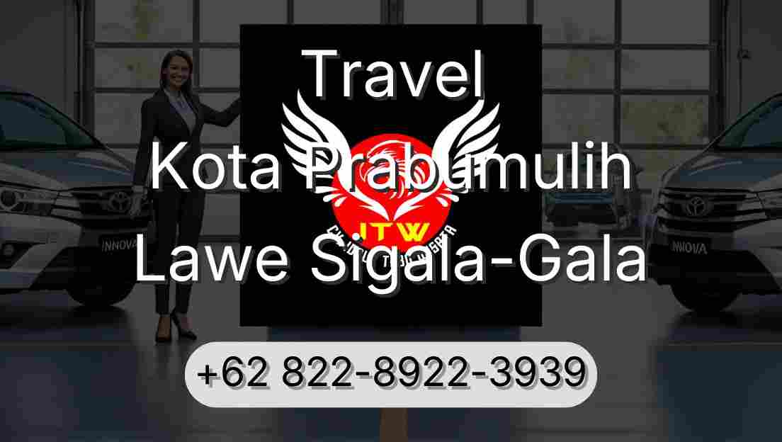 Travel Kota Prabumulih Lawe Sigala-Gala