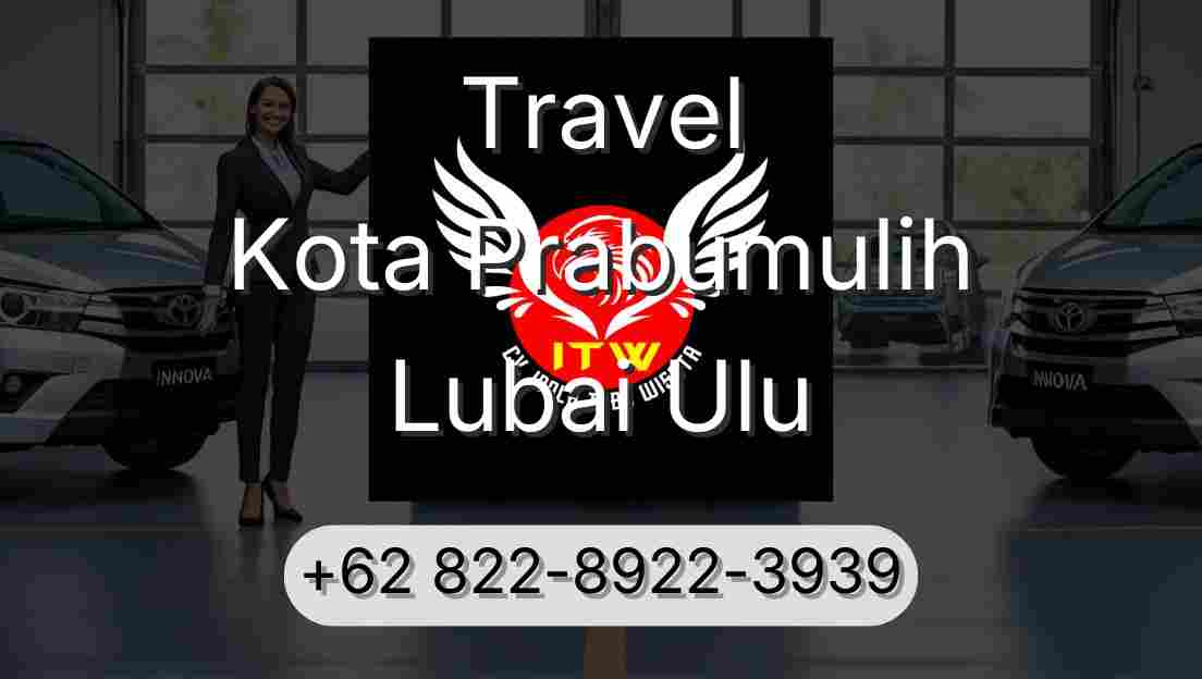 Travel Kota Prabumulih Lubai Ulu
