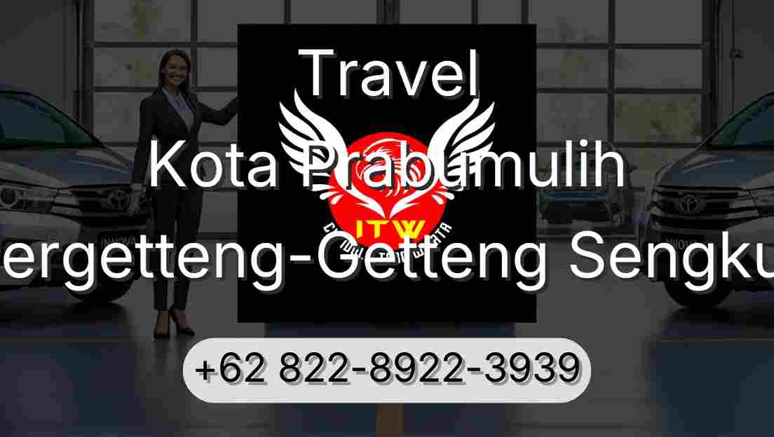 Travel Kota Prabumulih Pergetteng-Getteng Sengkut