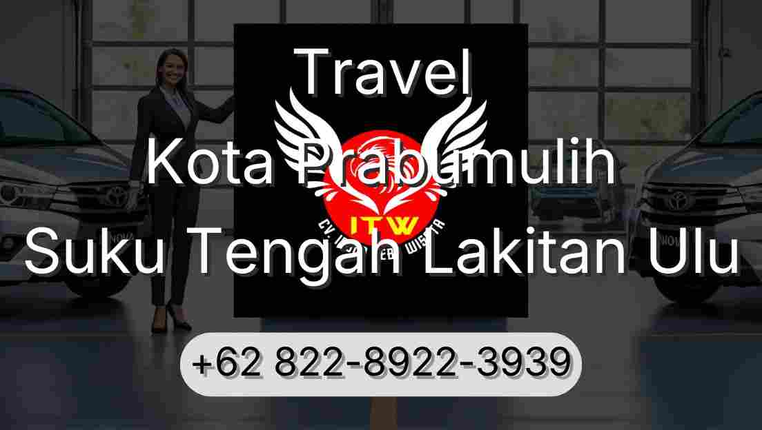 Travel Kota Prabumulih Suku Tengah Lakitan Ulu