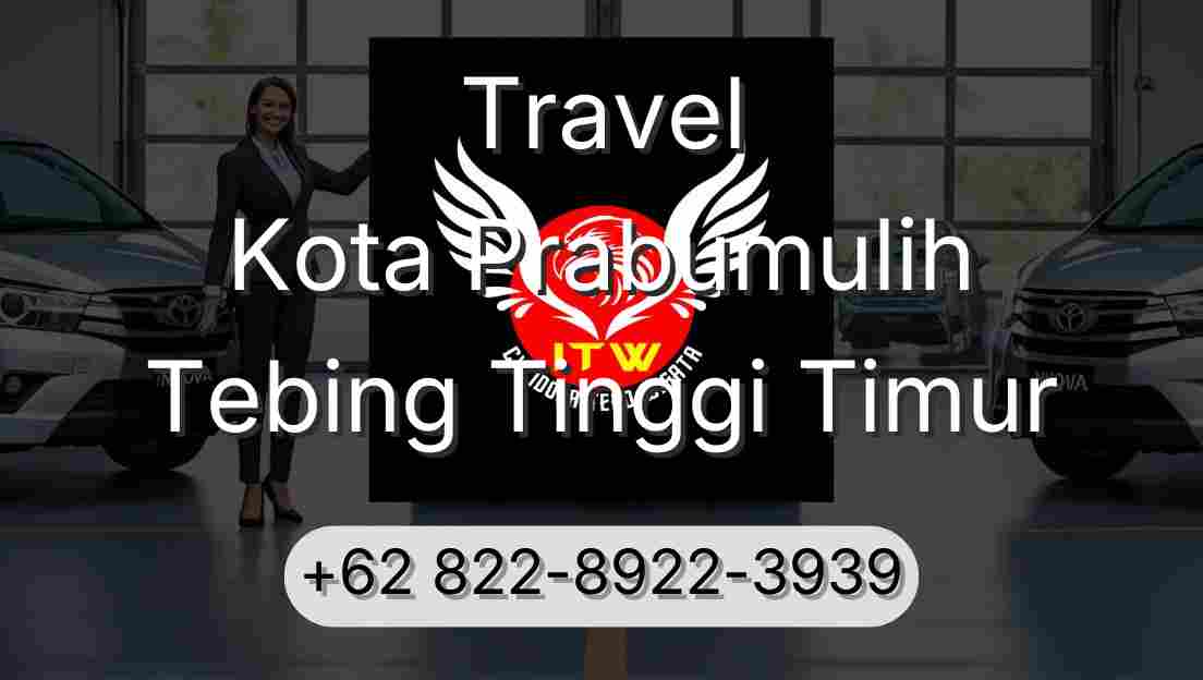 Travel Kota Prabumulih Tebing Tinggi Timur