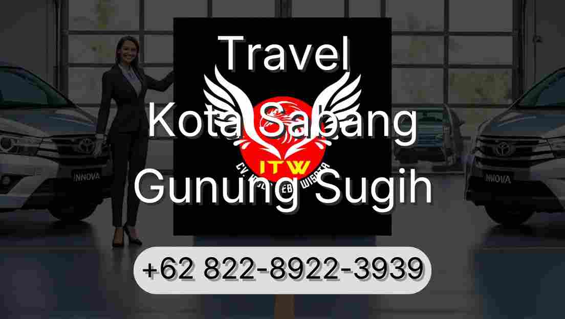 Travel Kota Sabang Gunung Sugih