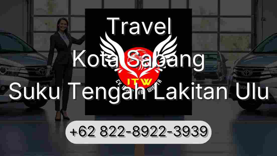 Travel Kota Sabang Suku Tengah Lakitan Ulu