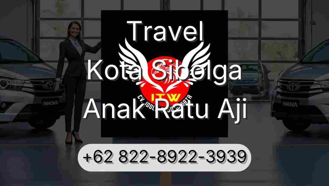 Travel Kota Sibolga Anak Ratu Aji