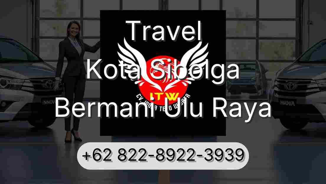 Travel Kota Sibolga Bermani Ulu Raya