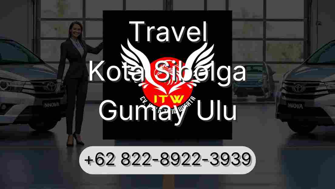 Travel Kota Sibolga Gumay Ulu