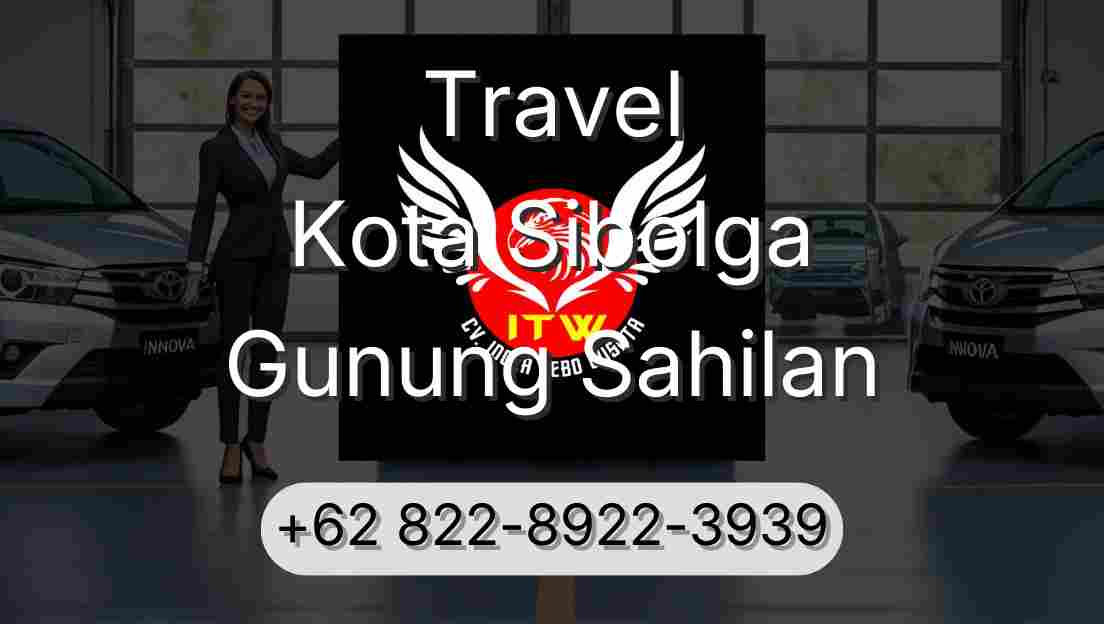 Travel Kota Sibolga Gunung Sahilan