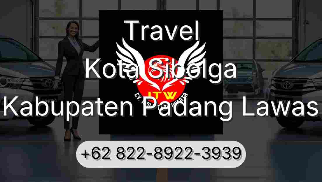Travel Kota Sibolga Kabupaten Padang Lawas