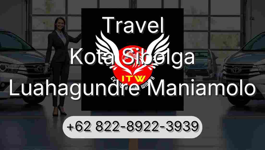 Travel Kota Sibolga Luahagundre Maniamolo
