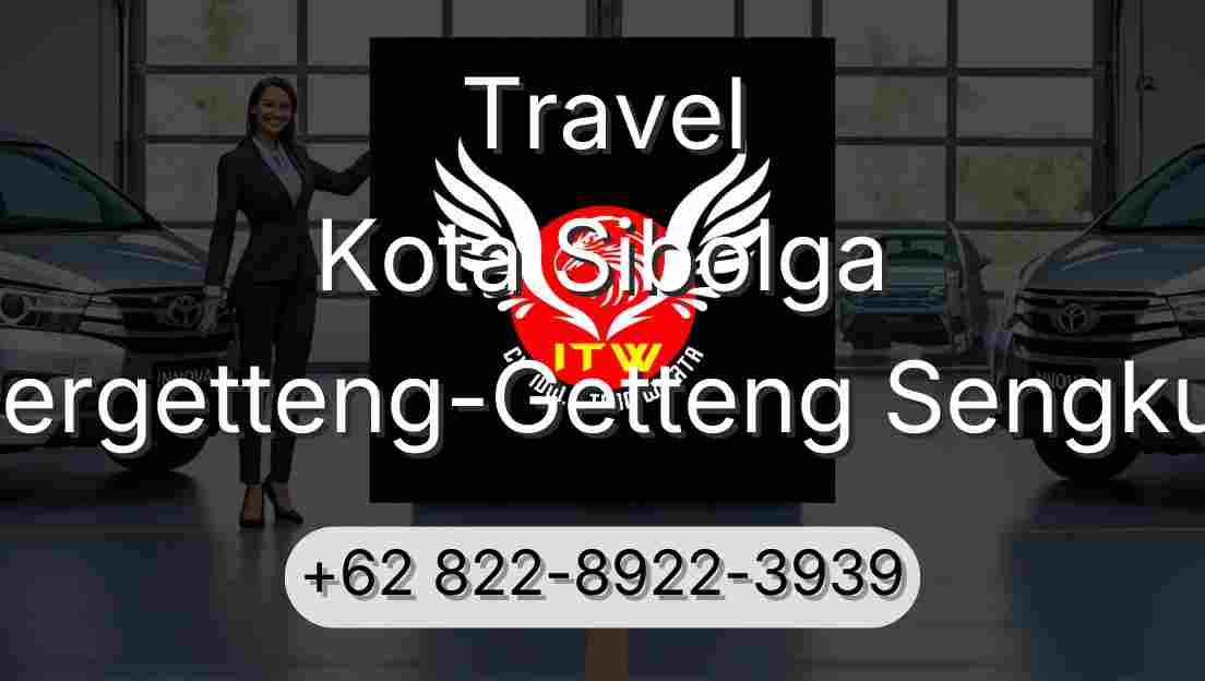 Travel Kota Sibolga Pergetteng-Getteng Sengkut