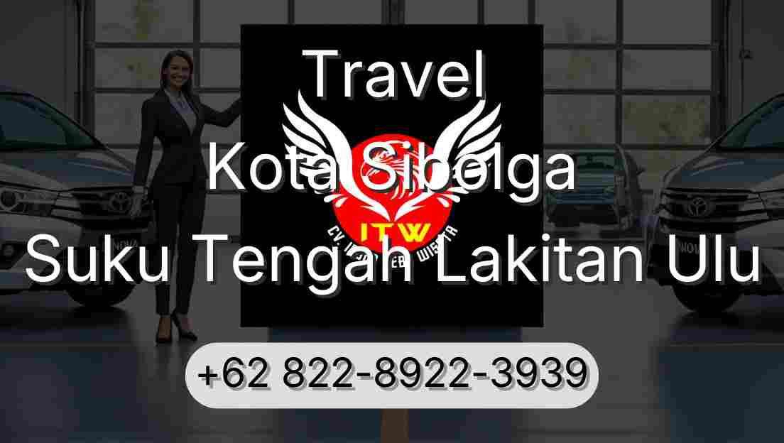 Travel Kota Sibolga Suku Tengah Lakitan Ulu