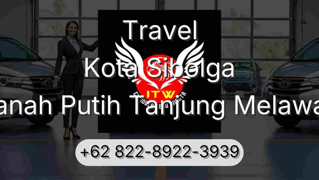 Travel Kota Sibolga Tanah Putih Tanjung Melawan