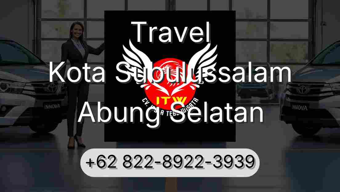 Travel Kota Subulussalam Abung Selatan