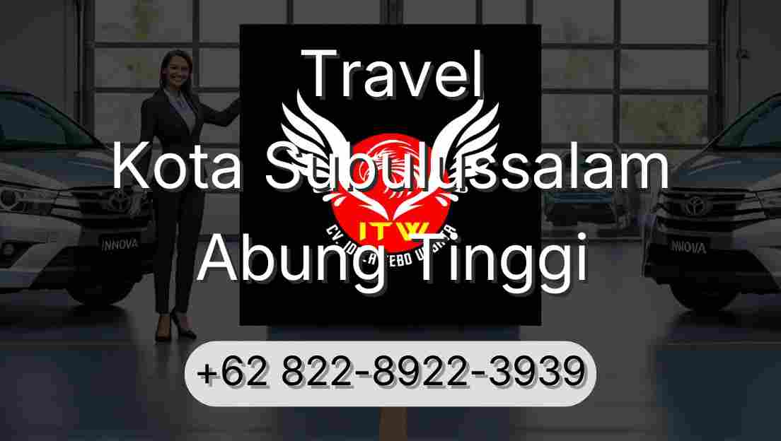 Travel Kota Subulussalam Abung Tinggi
