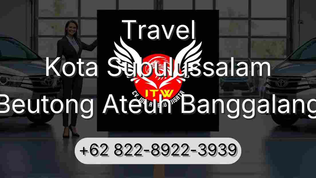 Travel Kota Subulussalam Beutong Ateuh Banggalang