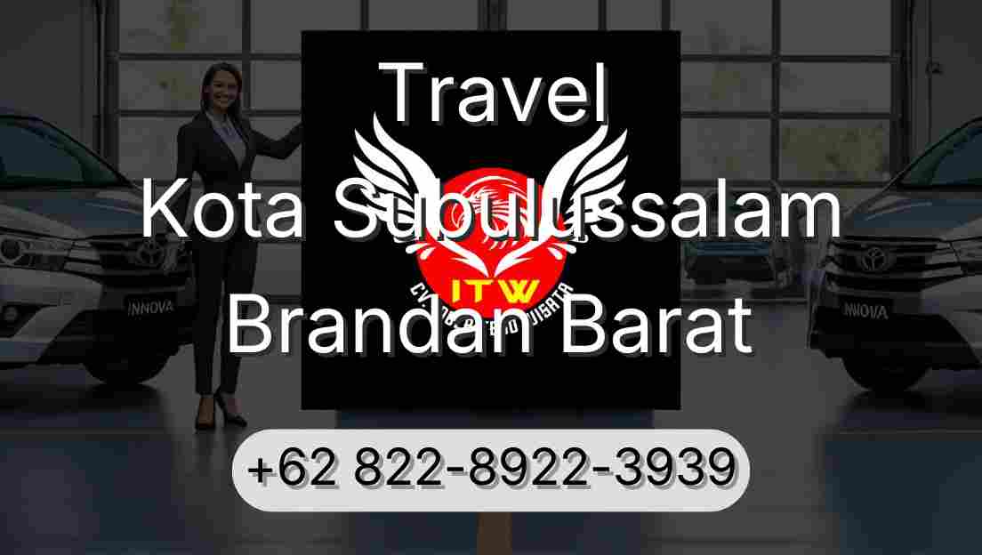 Travel Kota Subulussalam Brandan Barat