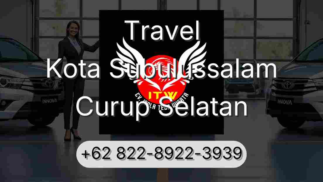 Travel Kota Subulussalam Curup Selatan