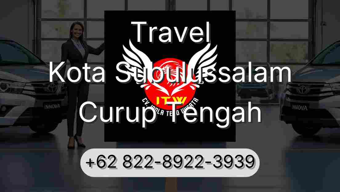Travel Kota Subulussalam Curup Tengah