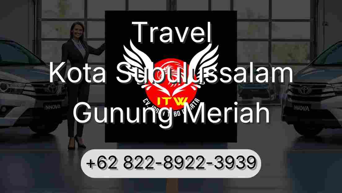 Travel Kota Subulussalam Gunung Meriah