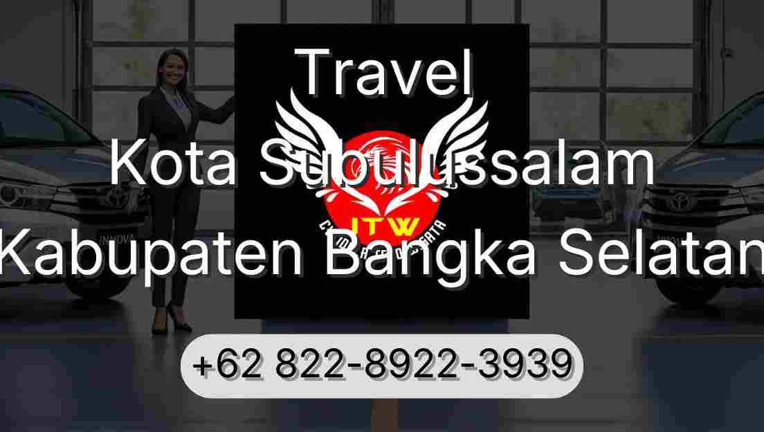 Travel Kota Subulussalam Kabupaten Bangka Selatan