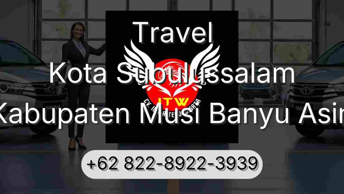 Travel Kota Subulussalam Kabupaten Musi Banyu Asin