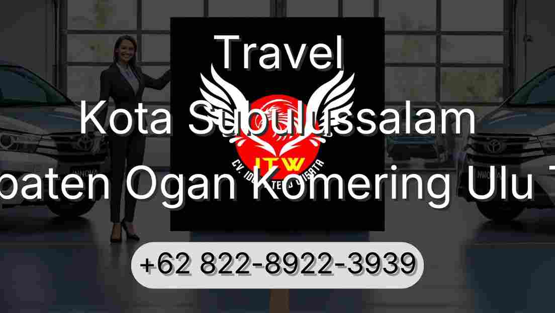 Travel Kota Subulussalam Kabupaten Ogan Komering Ulu Timur