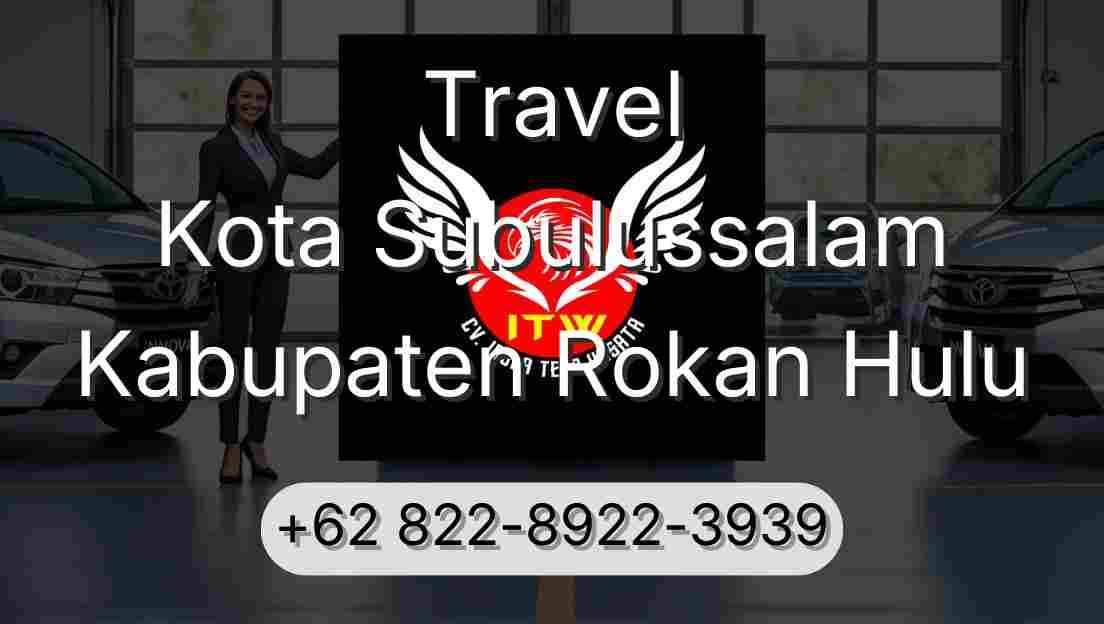 Travel Kota Subulussalam Kabupaten Rokan Hulu