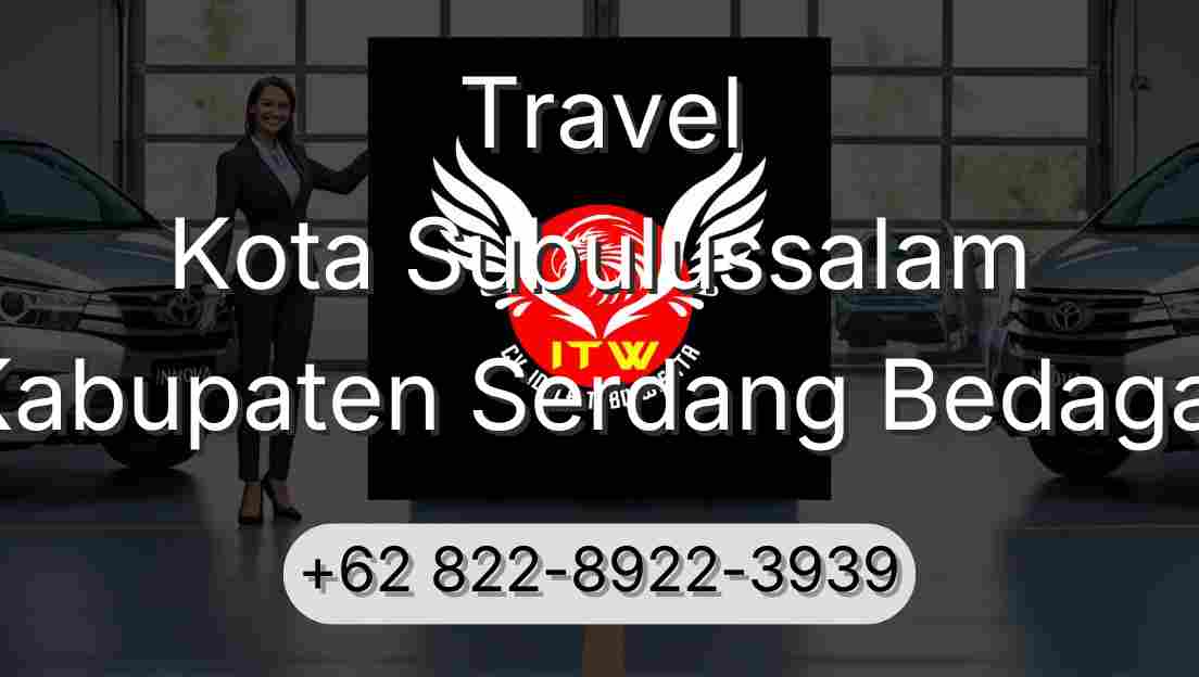 Travel Kota Subulussalam Kabupaten Serdang Bedagai