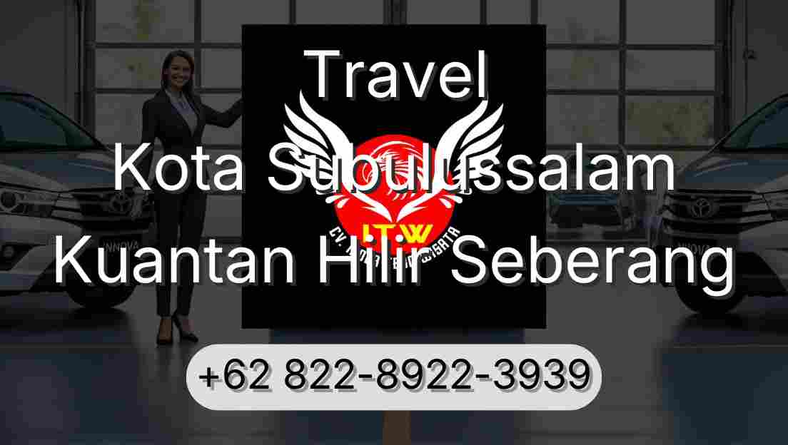 Travel Kota Subulussalam Kuantan Hilir Seberang