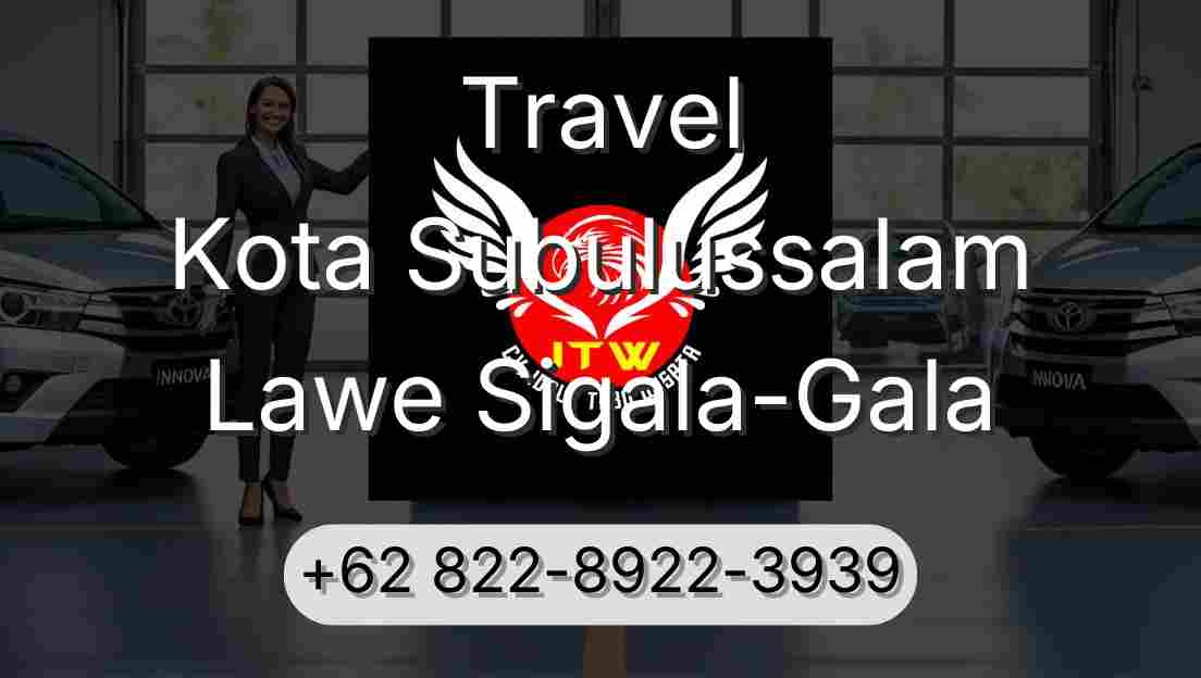 Travel Kota Subulussalam Lawe Sigala-Gala