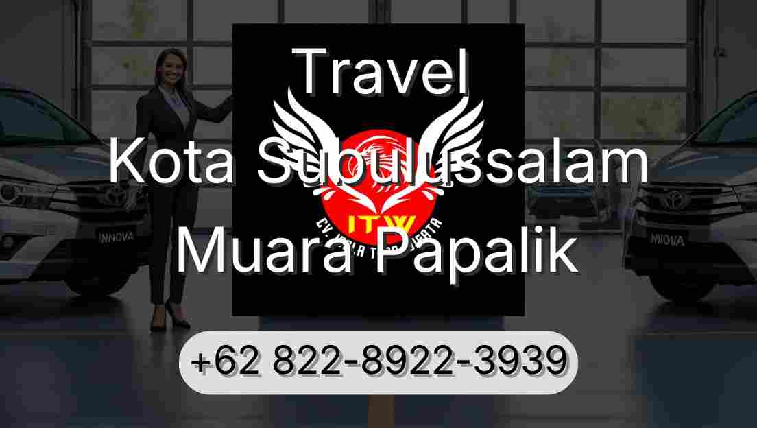 Travel Kota Subulussalam Muara Papalik
