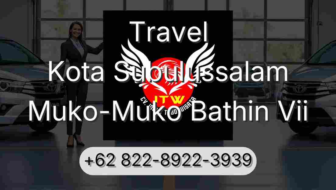 Travel Kota Subulussalam Muko-Muko Bathin Vii
